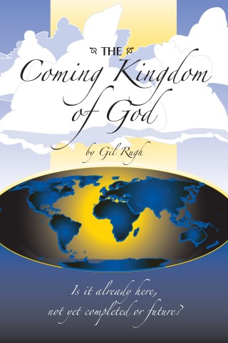 The Coming Kingdom of God Is it already here, not yet completed or future?