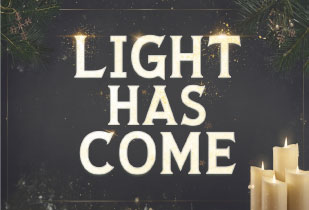 Light Has Come Christmas theme